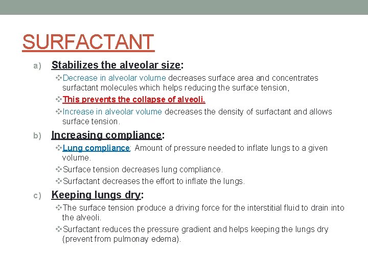 SURFACTANT a) Stabilizes the alveolar size: v. Decrease in alveolar volume decreases surface area