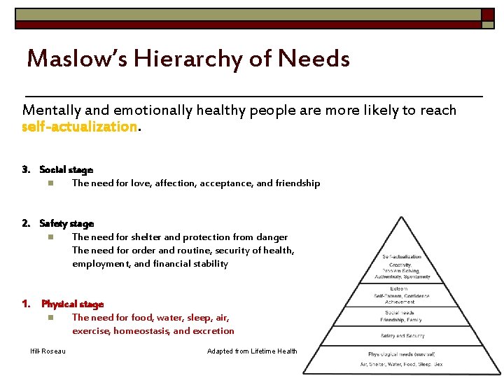 Maslow’s Hierarchy of Needs Mentally and emotionally healthy people are more likely to reach