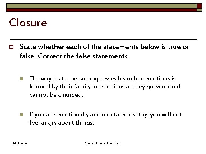 Closure o State whether each of the statements below is true or false. Correct