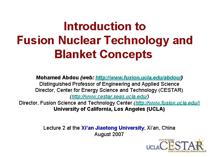 Introduction to Fusion Nuclear Technology and Blanket Concepts Mohamed Abdou (web: http: //www. fusion.