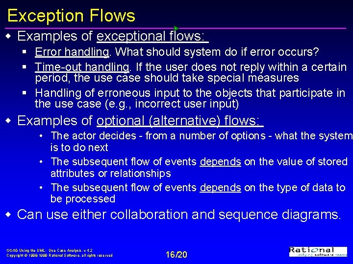 Exception Flows w Examples of exceptional flows: § Error handling. What should system do