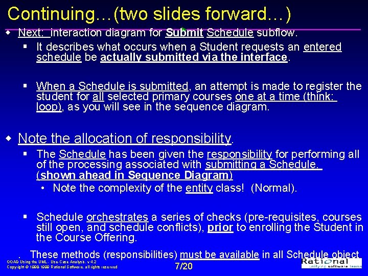 Continuing…(two slides forward…) w Next: interaction diagram for Submit Schedule subflow. § It describes