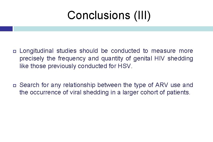 Conclusions (III) Longitudinal studies should be conducted to measure more precisely the frequency and