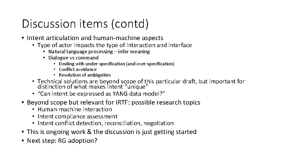 Discussion items (contd) • Intent articulation and human-machine aspects • Type of actor impacts
