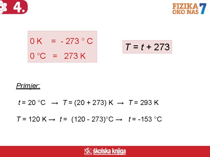 0 K = - 273 ° C 0 °C = 273 K T =