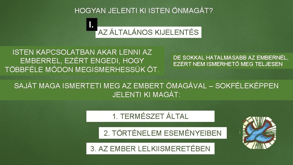 HOGYAN JELENTI KI ISTEN ÖNMAGÁT? I. AZ ÁLTALÁNOS KIJELENTÉS ISTEN KAPCSOLATBAN AKAR LENNI AZ