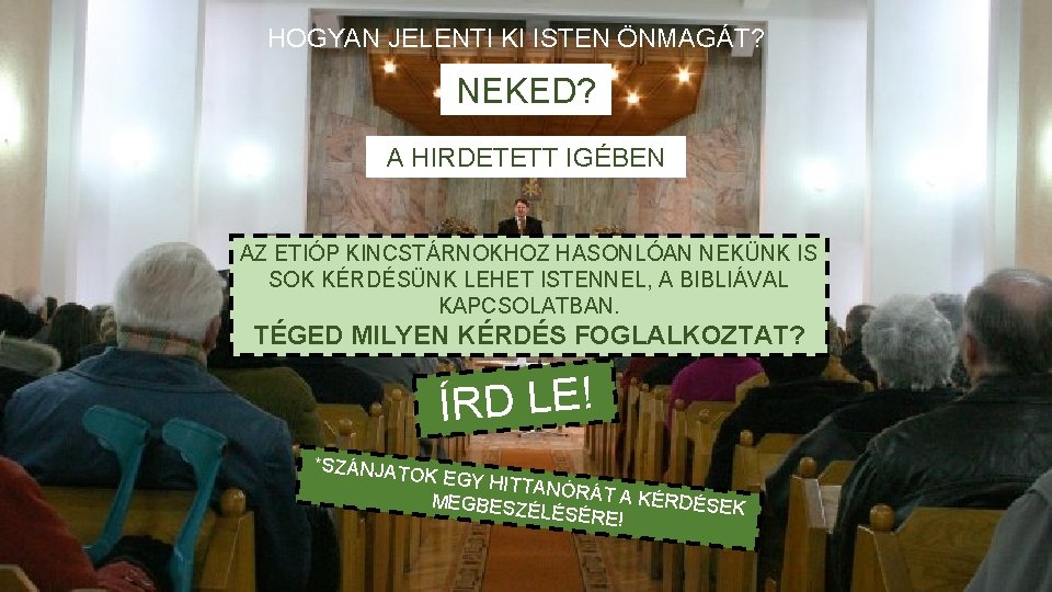 HOGYAN JELENTI KI ISTEN ÖNMAGÁT? NEKED? A HIRDETETT IGÉBEN AZ ETIÓP KINCSTÁRNOKHOZ HASONLÓAN NEKÜNK