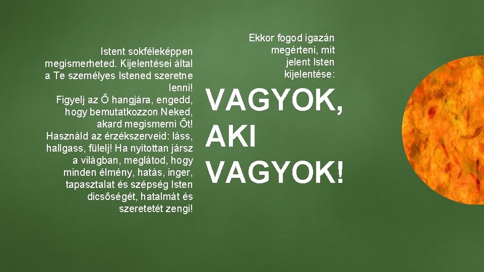 Istent sokféleképpen megismerheted. Kijelentései által a Te személyes Istened szeretne lenni! Figyelj az Ő