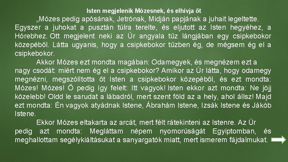 Isten megjelenik Mózesnek, és elhívja őt „Mózes pedig apósának, Jetrónak, Midján papjának a juhait