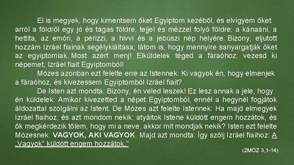 El is megyek, hogy kimentsem őket Egyiptom kezéből, és elvigyem őket arról a földről