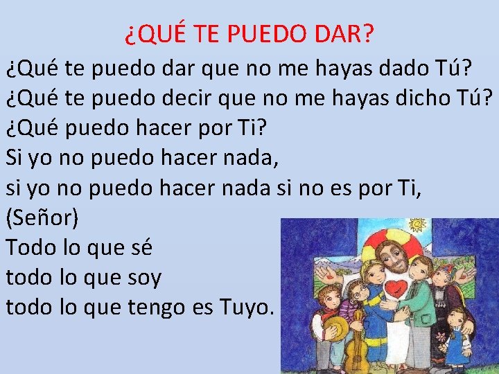 ¿QUÉ TE PUEDO DAR? ¿Qué te puedo dar que no me hayas dado Tú?