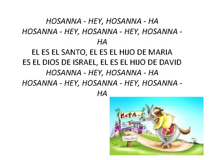 HOSANNA - HEY, HOSANNA - HA HOSANNA - HEY, HOSANNA HA EL ES EL