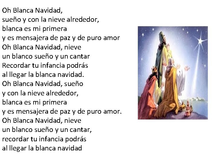  Oh Blanca Navidad, sueño y con la nieve alrededor, blanca es mi primera