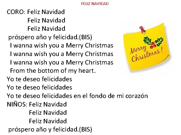 FELIZ NAVIDAD CORO: Feliz Navidad próspero año y felicidad. (BIS) I wanna wish you