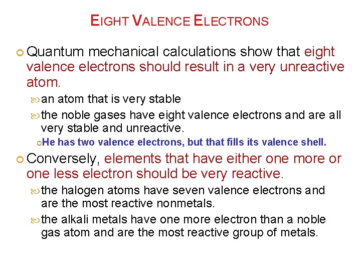 EIGHT VALENCE ELECTRONS Quantum mechanical calculations show that eight valence electrons should result in