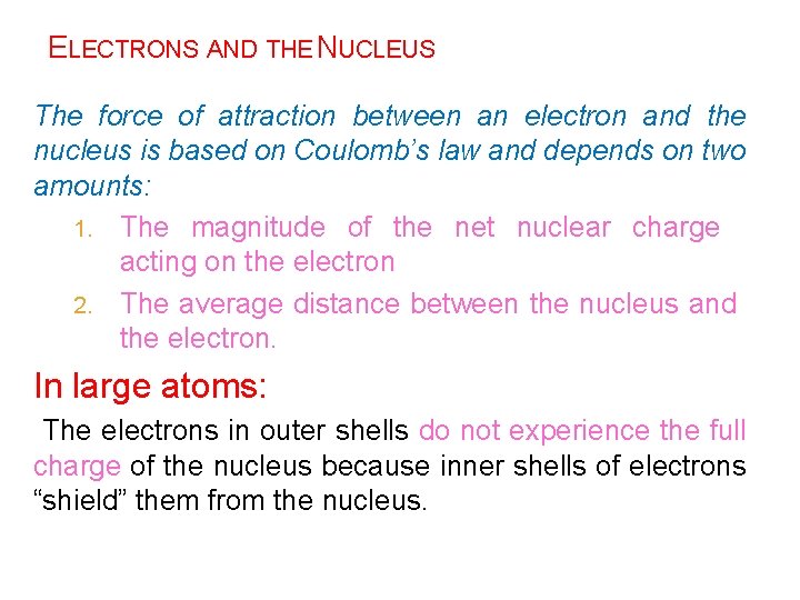 ELECTRONS AND THE NUCLEUS The force of attraction between an electron and the nucleus