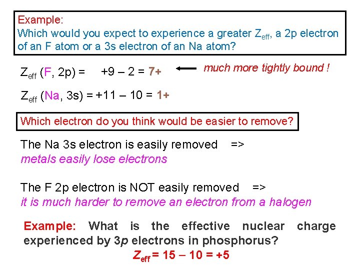 Example: Which would you expect to experience a greater Zeff, a 2 p electron