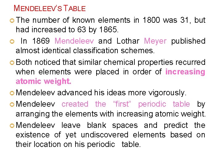 MENDELEEV’S TABLE The number of known elements in 1800 was 31, but had increased