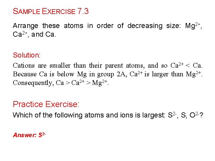 SAMPLE EXERCISE 7. 3 Arrange these atoms in order of decreasing size: Mg 2+,