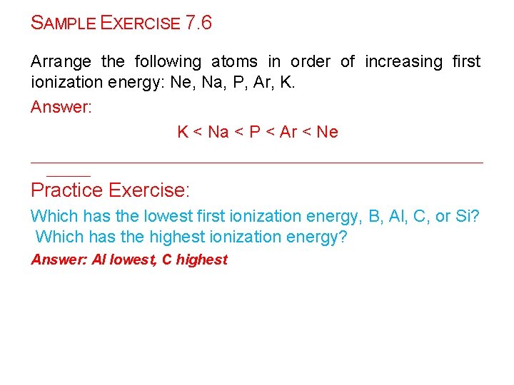 SAMPLE EXERCISE 7. 6 Arrange the following atoms in order of increasing first ionization