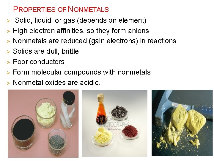 PROPERTIES OF NONMETALS Ø Ø Ø Ø Solid, liquid, or gas (depends on element)