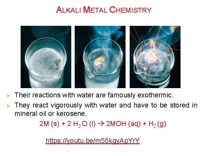 ALKALI METAL CHEMISTRY Ø Ø Their reactions with water are famously exothermic. They react