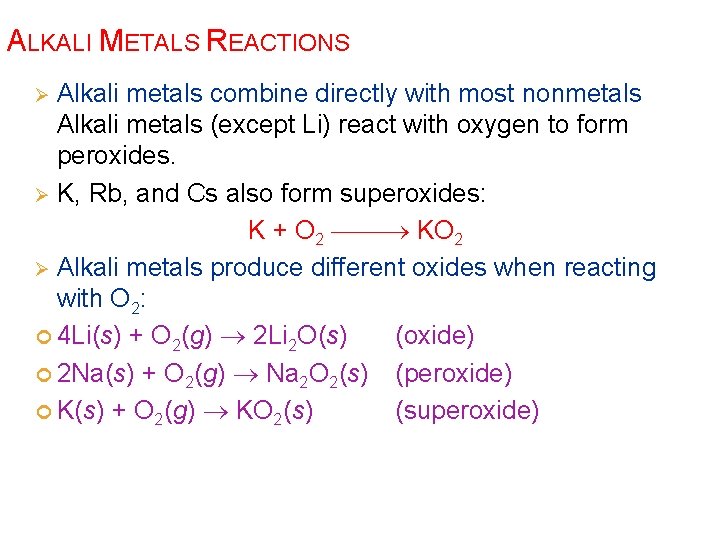 ALKALI METALS REACTIONS Alkali metals combine directly with most nonmetals Alkali metals (except Li)