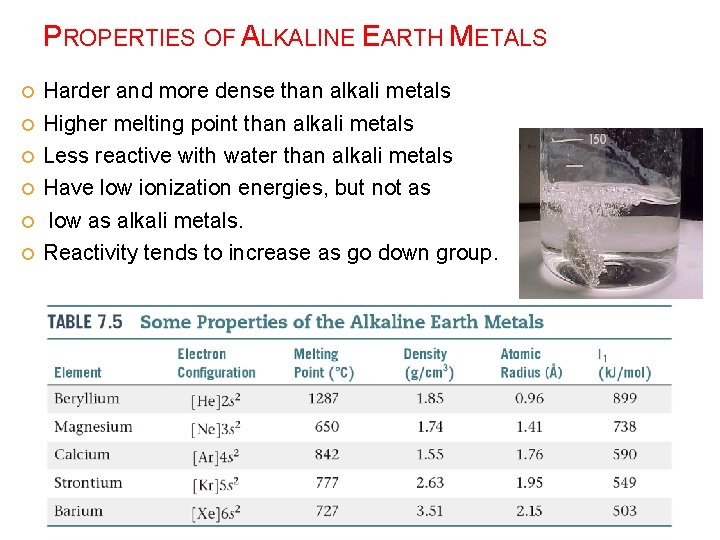 PROPERTIES OF ALKALINE EARTH METALS Harder and more dense than alkali metals Higher melting