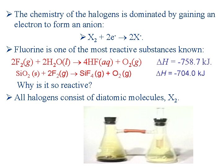 Ø The chemistry of the halogens is dominated by gaining an electron to form