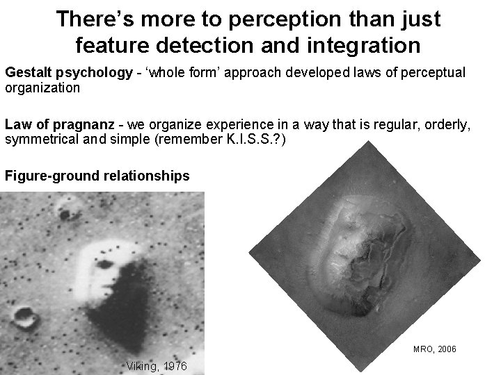There’s more to perception than just feature detection and integration Gestalt psychology - ‘whole There’s more to perception than just feature detection and integration Gestalt psychology - ‘whole
