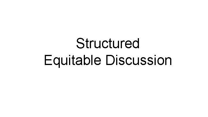 Structured Equitable Discussion 