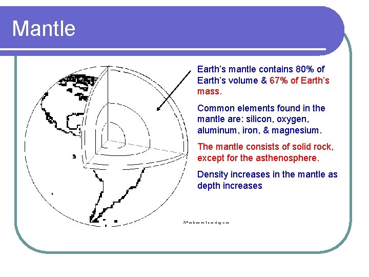 Mantle Earth’s mantle contains 80% of Earth’s volume & 67% of Earth’s mass. Common