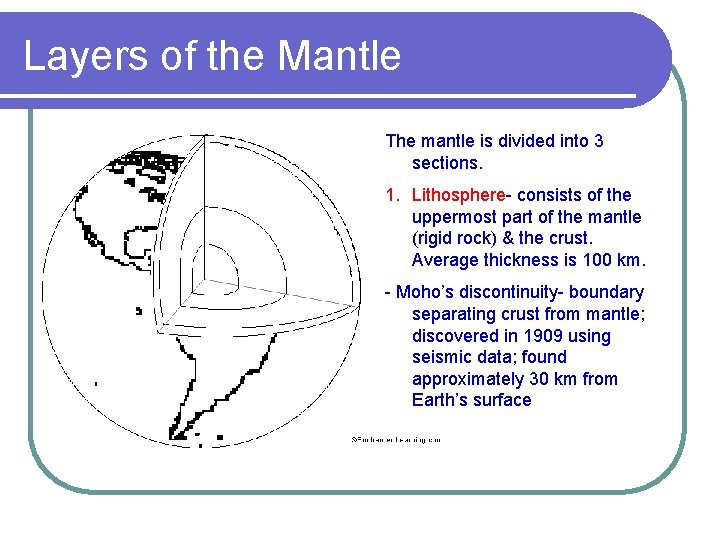 Layers of the Mantle The mantle is divided into 3 sections. 1. Lithosphere- consists