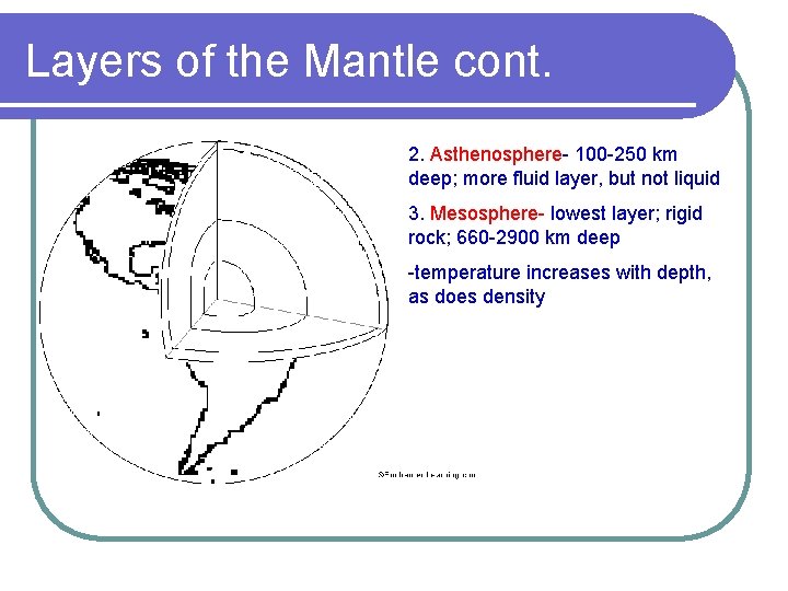 Layers of the Mantle cont. 2. Asthenosphere- 100 -250 km deep; more fluid layer,