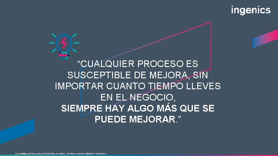 “CUALQUIER PROCESO ES SUSCEPTIBLE DE MEJORA, SIN IMPORTAR CUANTO TIEMPO LLEVES EN EL NEGOCIO,