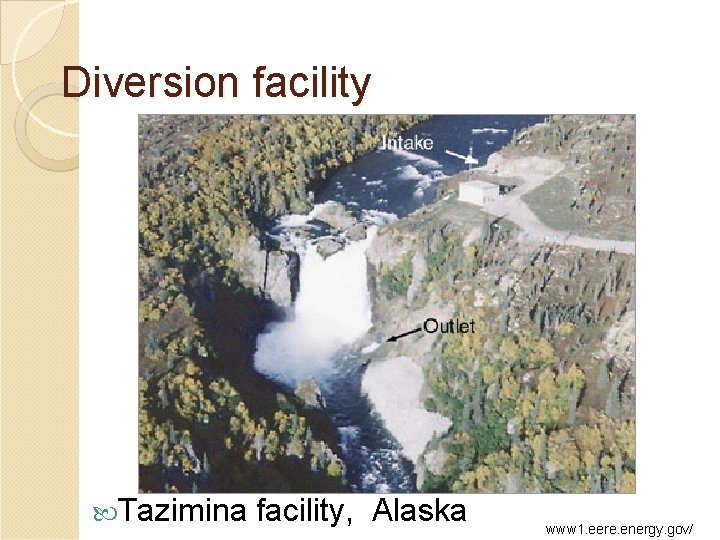 Diversion facility Tazimina facility, Alaska www 1. eere. energy. gov/ 
