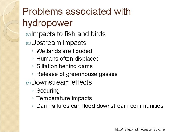 Problems associated with hydropower Impacts to fish and birds Upstream impacts ◦ ◦ Wetlands