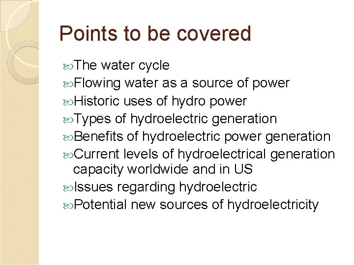 Points to be covered The water cycle Flowing water as a source of power