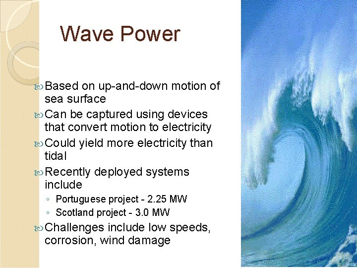 Wave Power Based on up-and-down motion of sea surface Can be captured using devices
