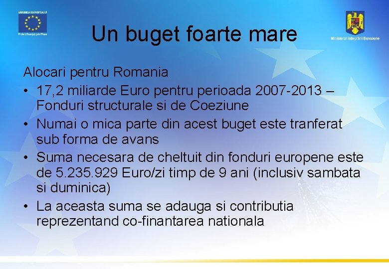 Un buget foarte mare Alocari pentru Romania • 17, 2 miliarde Euro pentru perioada