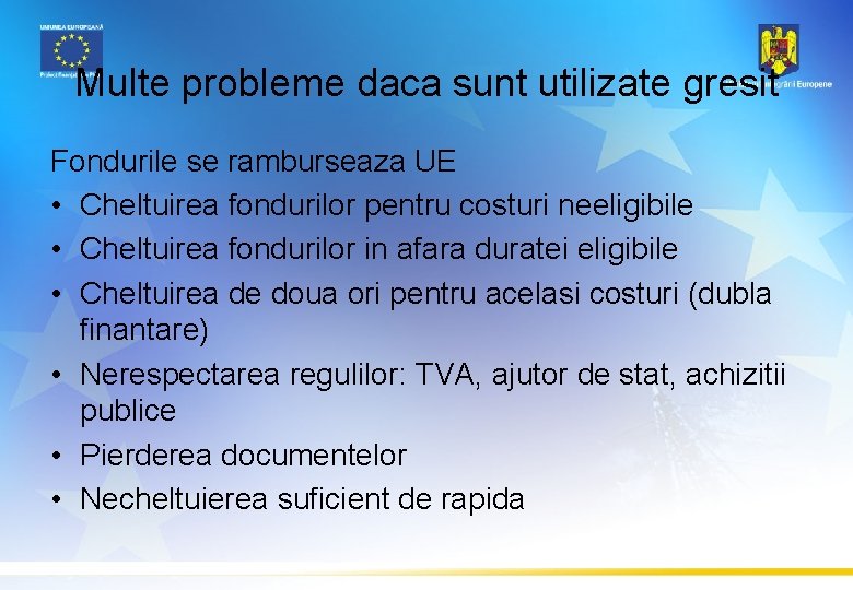 Multe probleme daca sunt utilizate gresit Fondurile se ramburseaza UE • Cheltuirea fondurilor pentru