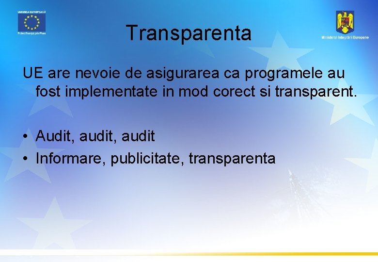 Transparenta UE are nevoie de asigurarea ca programele au fost implementate in mod corect