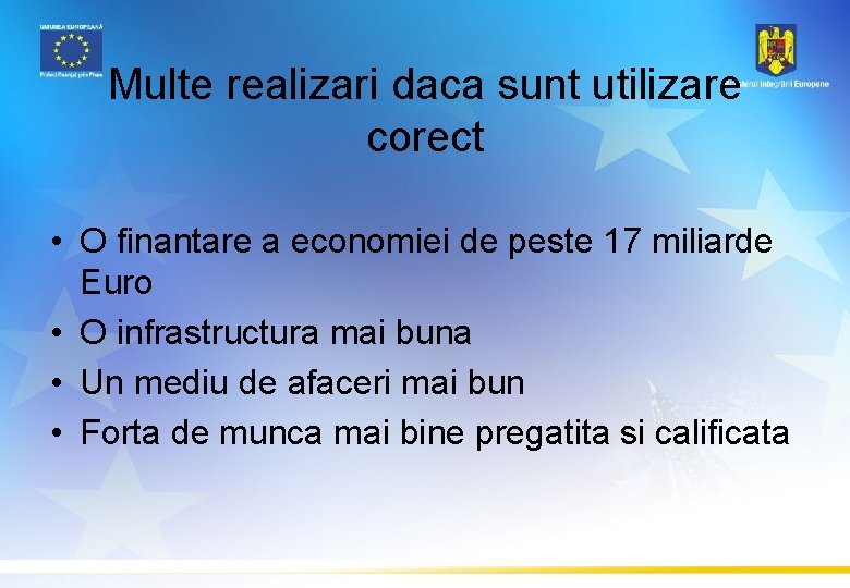 Multe realizari daca sunt utilizare corect • O finantare a economiei de peste 17