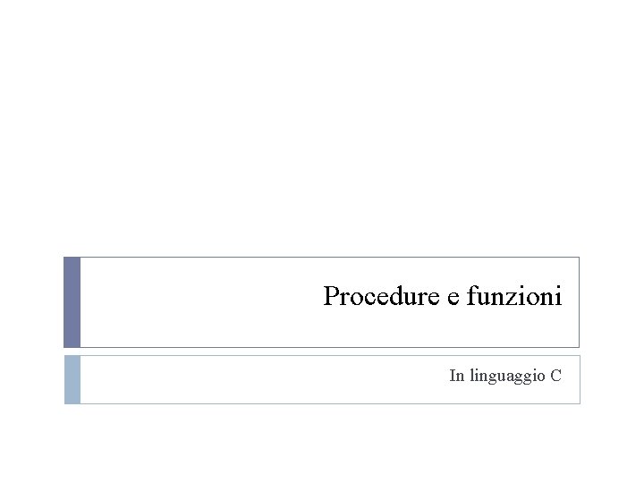 Procedure e funzioni In linguaggio C 