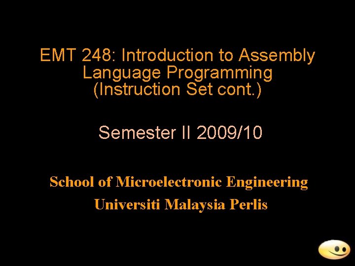 EMT 248: Introduction to Assembly Language Programming (Instruction Set cont. ) Semester II 2009/10