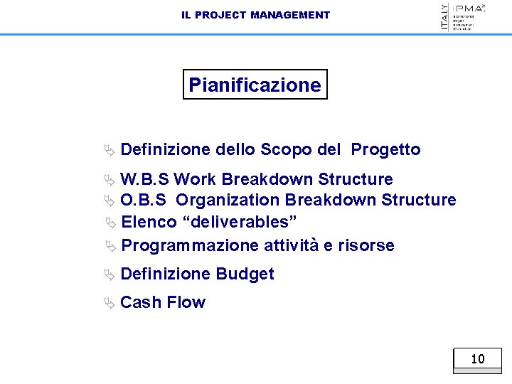 IL PROJECT MANAGEMENT Pianificazione Ä Definizione dello Scopo del Progetto Ä W. B. S