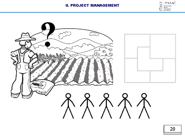 IL PROJECT MANAGEMENT ? 20 