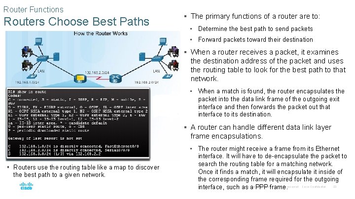 Router Functions Routers Choose Best Paths § The primary functions of a router are
