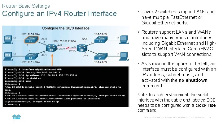 Router Basic Settings Configure an IPv 4 Router Interface § Layer 2 switches support