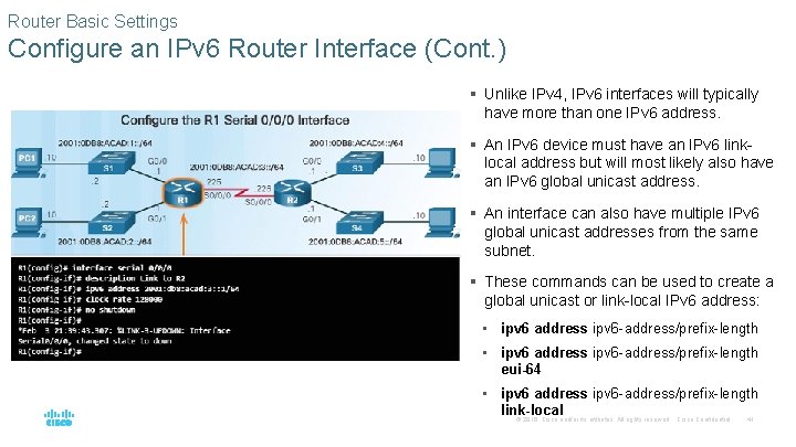Router Basic Settings Configure an IPv 6 Router Interface (Cont. ) § Unlike IPv